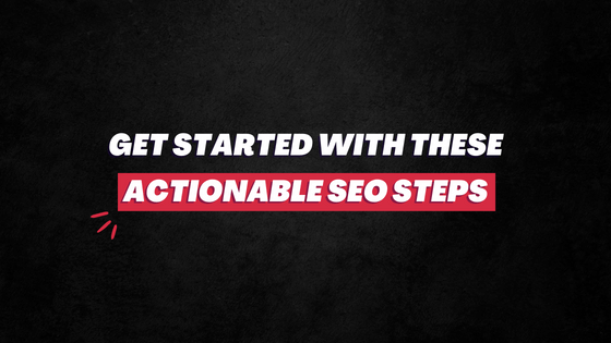 Actionable SEO steps