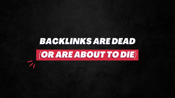 Backlinks are dead