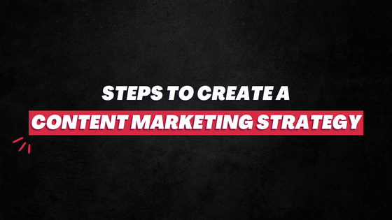 Create content marketing strategy
